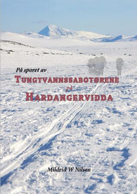 På sporet av tungtvannssabotørene på Hardangervidda 9788299859226 Mildrid W. Nilsen Brukte bøker