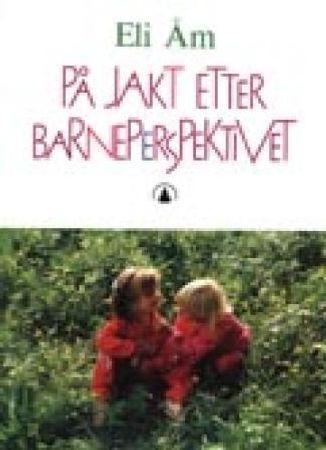 På jakt etter barneperspektivet 9788200025061 Eli Åm Brukte bøker