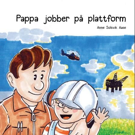 Pappa jobber på plattform 9788299936705 Anne Solsvik Aase Brukte bøker