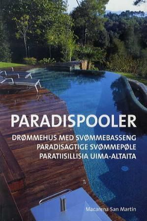 Paradispooler = Drømmehus med svømmebasseng = Paradisagtige svømmepøle = Paratiisillisia uima-altaita 9788496936447  Brukte bøker