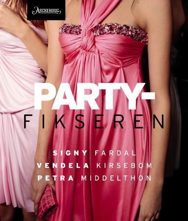 Partyfikseren 9788203236686 Signy Fardal Petra Middelthon Vendela Kirsebom Brukte bøker