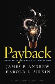 Payback: Reaping the Rewards of Innovation 9781422103135 John Butman James P. Andrew Harold L. Sirkin Brukte bøker