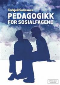Pedagogikk for sosialfagene 9788276349702 Torkjell Sollesnes Brukte bøker