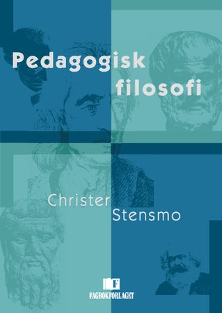 Pedagogisk filosofi 9788276743944 Christer Stensmo Brukte bøker