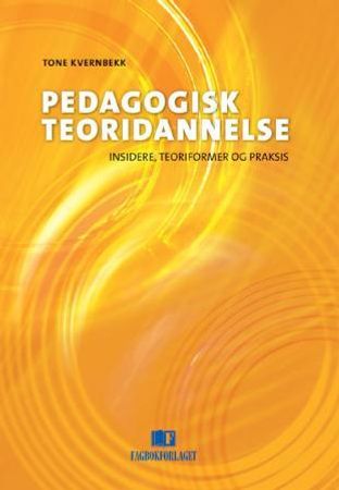 Pedagogisk teoridannelse 9788245003048 Tone Kvernbekk Brukte bøker