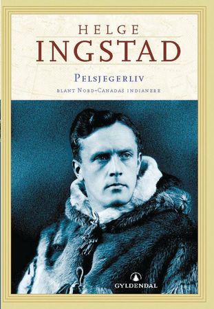 Pelsjegerliv blant Nord-Canadas indianere 9788205297326 Helge Ingstad Brukte bøker