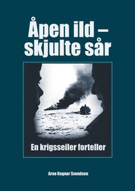 Åpen ild og skjulte sår 9788269044249 Arne Ragnar Svendsen Aksel Larsen Brukte bøker