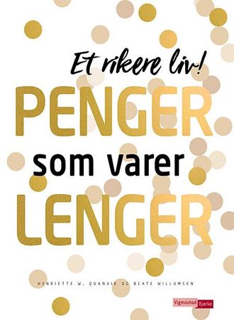 Penger som varer lenger 9788241915925 Henriette W. Quanvik Brukte bøker