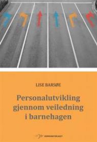 Personalutvikling gjennom veiledning i barnehagen 9788244621748 Lise Barsøe Brukte bøker