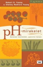 pH-mirakelet: Balanser kostholdet, gjenvinn helsen 9788274135918 Robert O. Young Shelley Redford Young Brukte bøker