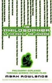 Philosopher At The End Of The Universe: Philosophy Explained Through Science … 9780091903886 Mark Rowlands Brukte bøker