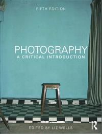 Photography: A Critical Introduction 9780415854290 Liz Wells Brukte bøker