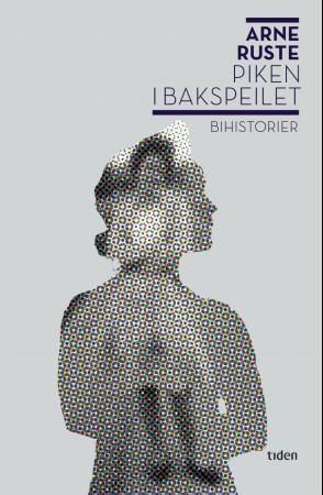 Piken i bakspeilet 9788210050459 Arne Ruste Brukte bøker