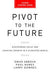 Pivot to the Future 9781541742673 Omar Abbosh Paul Nunes Larry Downes Brukte bøker