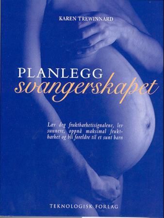 Planlegg svangerskapet 9788251205924 Karen Trewinnard Brukte bøker