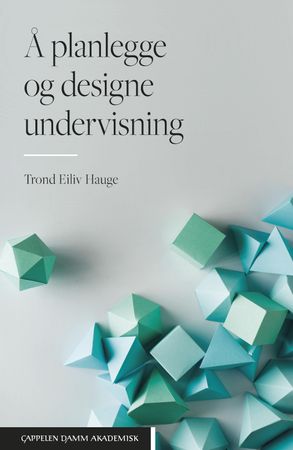 Å planlegge og designe undervisning 9788202494650 Trond Eiliv Hauge Brukte bøker