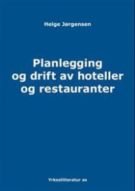 Planlegging og drift av hoteller og restauranter 9788258406171 Helge Jørgensen Brukte bøker