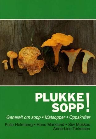 Plukke sopp! 9788252913972 Pelle Holmberg Hans Marklund Siw Muskos Anna-Eloise Torkelsen Brukte bøker