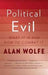 Political Evil 9780307473011 Wolfe Alan Brukte bøker