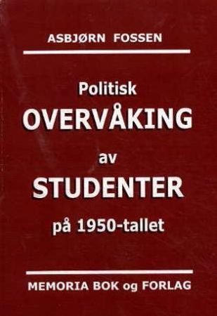 Politisk overvåking av studenter på 1950-tallet 9788299639026 Asbjørn Fossen Brukte bøker