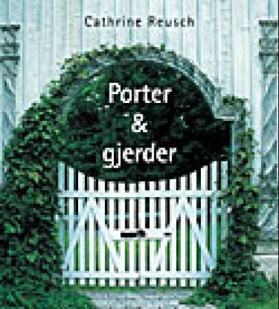 Porter og gjerder 9788202213749 Cathrine Reusch Brukte bøker