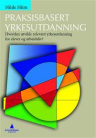 Praksisbasert yrkesutdanning: hvordan utvikle relevant yrkesutdanning for ele… 9788205454293 Hilde Hiim Brukte bøker
