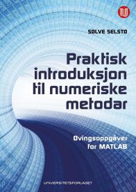 Praktisk introduksjon til numeriske metodar 9788215028453 S&oslash;lve Selst&oslash; Brukte bøker