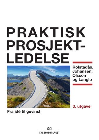 Praktisk prosjektledelse 9788245045239 Jan Alexander Langlo Asbjørn Rolstadås Nils Olsson Agnar Johansen Brukte bøker