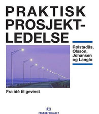 Praktisk prosjektledelse 9788245016901 Agnar Johansen Jan Alexander Langlo Asbjørn Rolstadås Nils Olsson Brukte bøker
