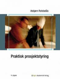 Praktisk prosjektstyring 9788251921619 Asbjørn Rolstadås Brukte bøker