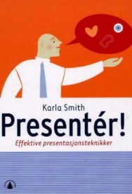 Presentér!: effektive presentasjonsteknikker 9788205315037 Karla Smith Brukte bøker