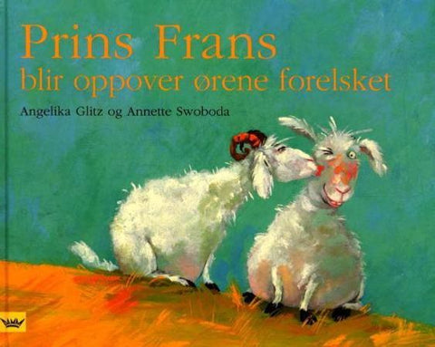 Prins Frans blir oppover ørene forelsket 9788251781558 Angelika Glitz Annette Swoboda Brukte bøker