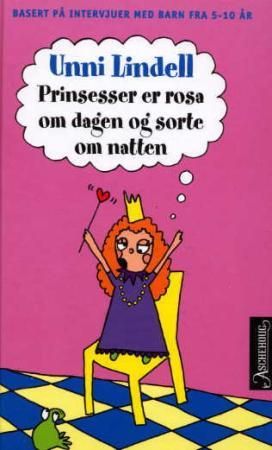 Prinsesser er rosa om dagen og sorte om natten 9788203227981 Unni Lindell Brukte bøker