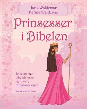 Prinsesser i Bibelen 9788230212134 Jarle Waldemar Karina Waldemar Brukte bøker