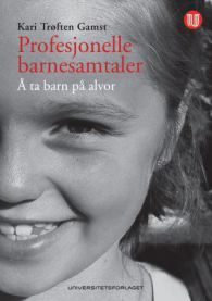 Profesjonelle barnesamtaler: å ta barn på alvor 9788215018515 Kari Trøften Gamst Brukte bøker