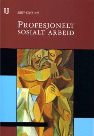 Profesjonelt sosialt arbeid 9788251833530 Judy A. Kokkinn Brukte bøker