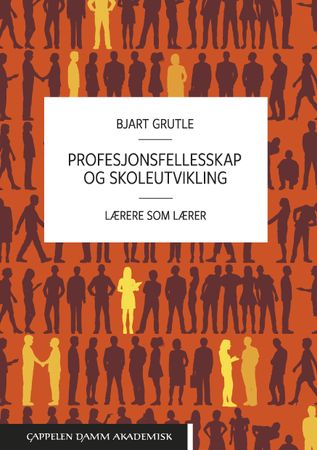Profesjonsfellesskap og skoleutvikling 9788202572501 Bjart Grutle Brukte bøker