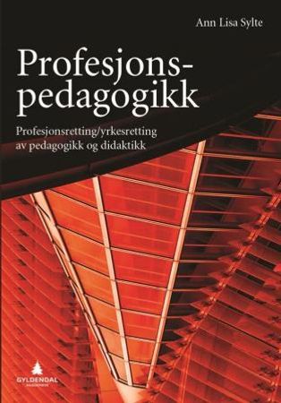Profesjonspedagogikk 9788205447110 Ann Lisa Sylte Brukte bøker