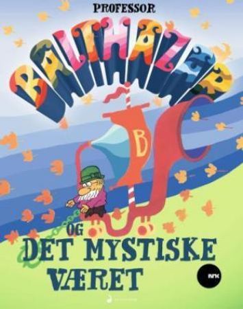 Professor Balthazar og det mystiske været 9788282052573 Zlatko Bourek Zlatko Grgic Boris Kolar Ante Zaninovic Brukte bøker