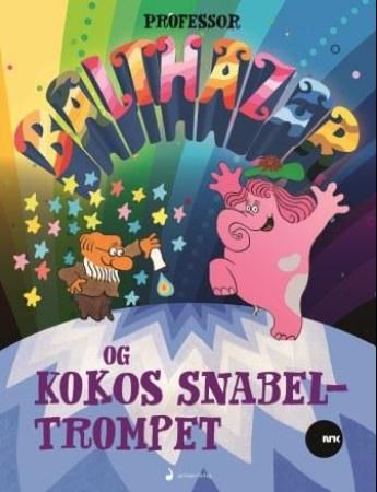 Professor Balthazar og Kokos snabeltrompet 9788282052580 Zlatko Bourek Zlatko Grgic Boris Kolar Ante Zaninovic Brukte bøker