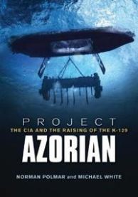 Project Azorian: The CIA and the Raising of the K-129 9781591146681 Norman Polmar Michael White Brukte bøker