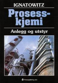 Prosesskjemi: anlegg og utstyr 9788258509544 Eckhard Ignatowitz Brukte bøker