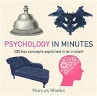 Psychology in Minutes: 200 Key Concepts Explained in an Instant 9781848667211 Marcus Weeks Brukte bøker