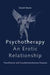 Psychotherapy: An Erotic Relationship 9780415148528 David Mann Brukte bøker