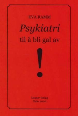 Psykiatri til å bli gal av! 9788273280725 Eva Ramm Brukte bøker