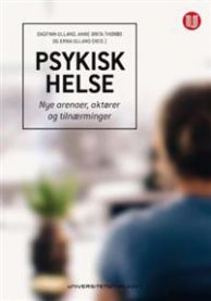 Psykisk helse : nye arenaer, aktører og tilnærminger 9788215024035  Brukte bøker