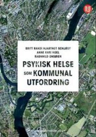 Psykisk helse som kommunal utfordring 9788215017174 Ragnhild Onsøien Britt Randi Hjartnes Schjødt Anne Kari Hoel Brukte bøker