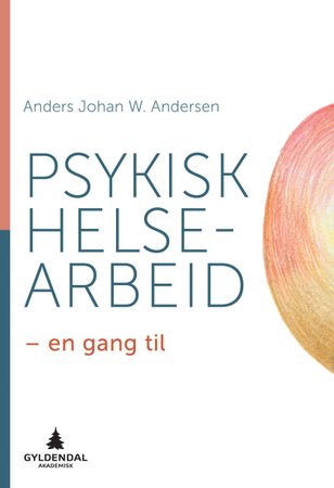 Psykisk helsearbeid 9788205500938 Anders Johan W. Andersen Brukte bøker