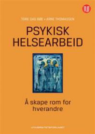 Psykisk helsearbeid: Å skape rom for hverandre 9788215026176 Tore Dag Bøe Arne Thomassen Brukte bøker