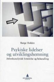 Psykiske lidelser og utviklingshemning: atferdsanalytisk forståelse og og be… 9788205384798 Børge Holden Brukte bøker